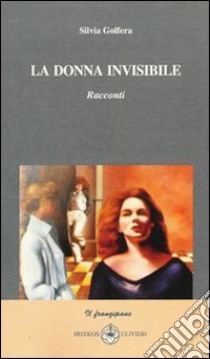 La donna invisibile libro di Golfera Silvia