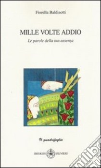 Mille volte addio libro di Baldinotti Fiorella