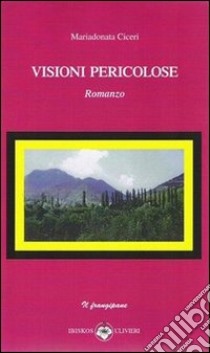 Visioni pericolose libro di Ciceri Mariadonata