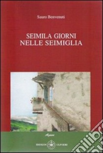 Seimila giorni nelle sei miglia libro di Benvenuti Sauro