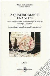 A quattro mani e una voce libro di Gabellini M. Carla; Castrucci Anna