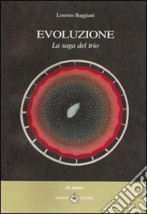 Evoluzione. La saga del trio libro di Baggiani Lorenzo