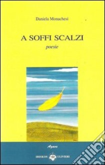 A soffi scalzi libro di Monachesi Daniela