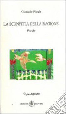 La sconfitta della ragione libro di Fiaschi Giancarlo