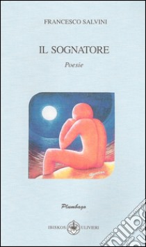 Il sognatore libro di Salvini Francesco