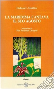 La Maremma cantava il suo agosto libro di Chiocchini Matthieu Giuliana