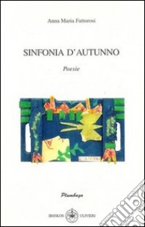 Sinfonia d'autunno libro di Fattorosi Anna M.