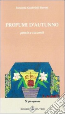 Profumi d'autunno libro di Gabbrielli Pieroni Rosalena