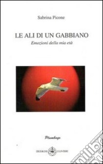 Le ali di un gabbiano libro di Picone Sabrina