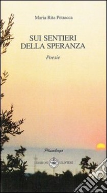 Sui sentieri della speranza libro di Petracca M. Rita