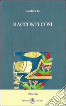 Racconti così libro di Giuditta G.