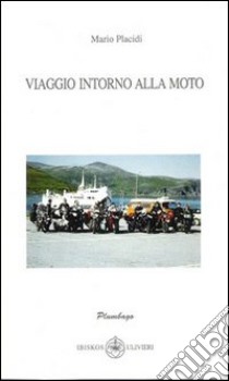 Viaggio intorno alla moto libro di Placidi Mario