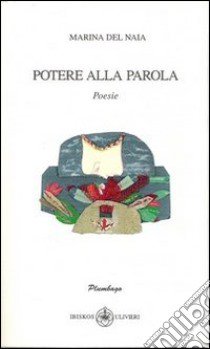 Potere alla parola libro di Del Naia Marina