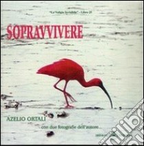 Sopravvivere libro di Ortali Azelio