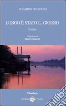 Lungo è stato il giorno libro di Penoncini Edoardo