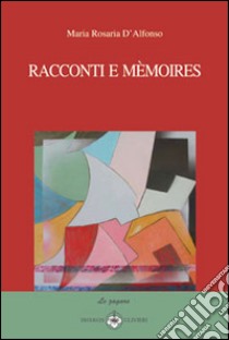 Racconti e mémoires libro di D'Alfonso Maria Rosaria