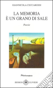 La memoria è un grano di sale libro di Ceccarossi Giannicola