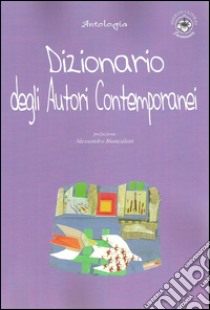 Dizionario degli autori contemporanei libro di Biancalani A. (cur.)