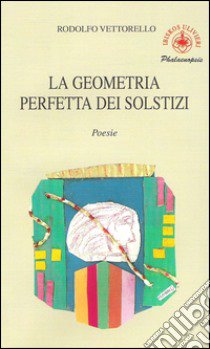 La geometria perfetta dei solstizi libro di Vettorello Rodolfo