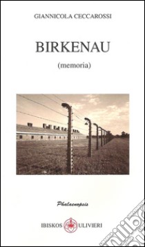 Birkenau (memoria) libro di Ceccarossi Giannicola