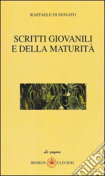 Scritti giovanili e della maturità libro di Di Donato Raffaele