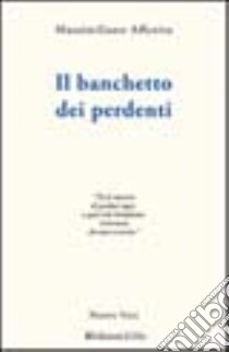 Il banchetto dei perdenti libro di Affenita Massimiliano