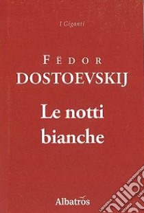 Le notti bianche libro di Dostoevskij Fëdor; Spendel G. (cur.)