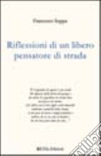 Riflessioni di un libero pensatore di strada libro di Suppa Francesco