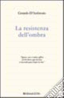 La resistenza dell'ombra libro di D'Ambrosio Gerardo