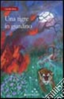 Una tigre in giardino libro di Moro Camilla