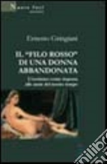 Il «filo» rosso di una donna abbandonata libro di Gringiani Ernesto