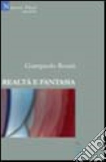 Realtà e fantasia libro di Rosati Giampaolo