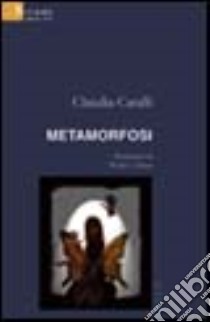 Metamorfosi libro di Catalli Claudia