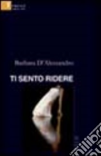 Ti sento ridere libro di D'Alessandro Barbara