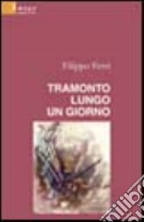 Tramonto lungo un giorno libro di Ferri Filippo