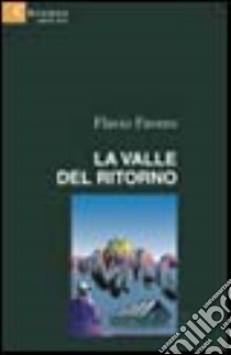 La valle del ritorno libro di Favero Flavio