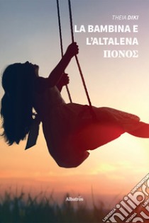 La bambina e l'altalena libro di Theia Diki