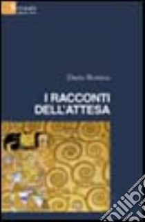 I racconti dell'attesa libro di Bottino Dario