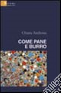 Come pane e burro libro di Androne Chiara