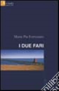 I due fari libro di Fortunato M. Pia