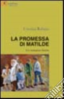 La promessa di Matilde libro di Rubino Cristina