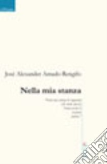 Nella mia stanza libro di Amado José A.