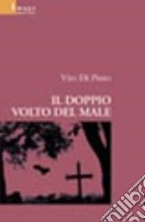 Il doppio volto del male libro di Di Pinto Vito