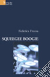 Squeegee Boogie libro di Frezza Federica