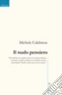 Il nudo pensiero libro di Calabrese Michele