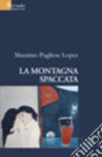 La montagna spaccata libro di Pugliese Lopez Massimo