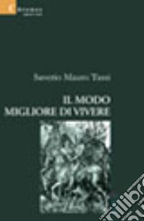 Il modo migliore di vivere libro di Tassi Saverio M.