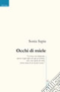 Occhi di miele libro di Sapia Sonia