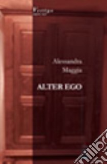 Alter ego libro di Maggia Alessandra