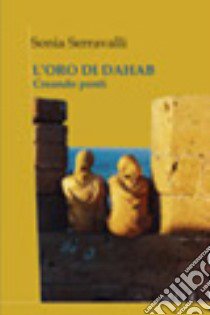 L'oro di Dahab. Creando ponti libro di Serravalli Sonia